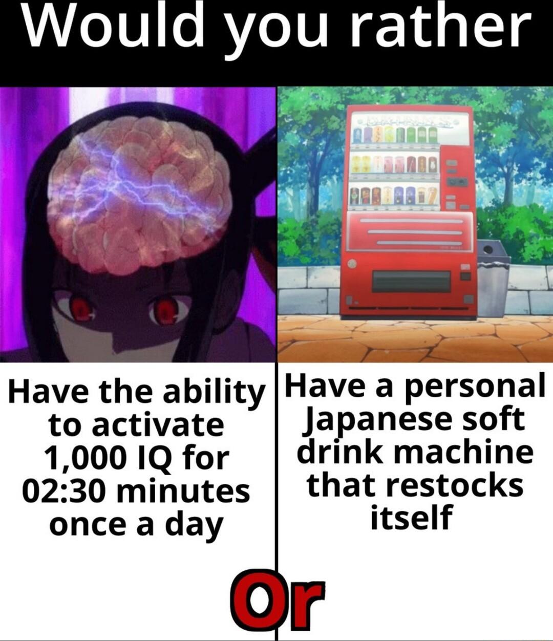 Would you rather Y S Have the ability Have a personal to activate Japanese soft 1000 1Q for drink machine 0230 minutes that restocks once a day