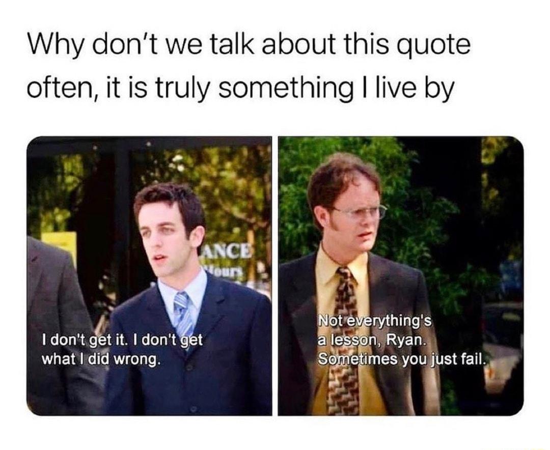 Why dont we talk about this quote often it is truly something live by 3 I dont getit dontl what Idid wrong A W W ey Y btlrythings ESS ol SELE Semietimes youjust fail g o 1