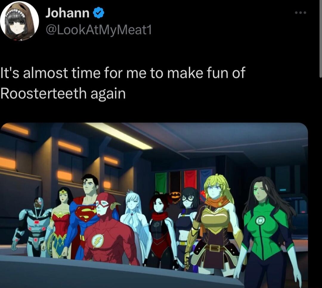 m Johann LookAtMyMeat Its almost time for me to make fun of Roosterteeth again Y St