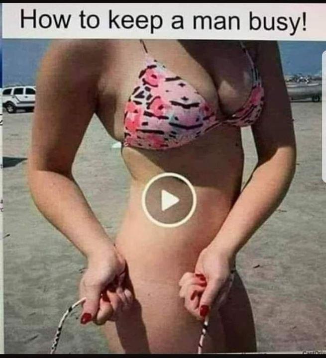 How to keep a man busy