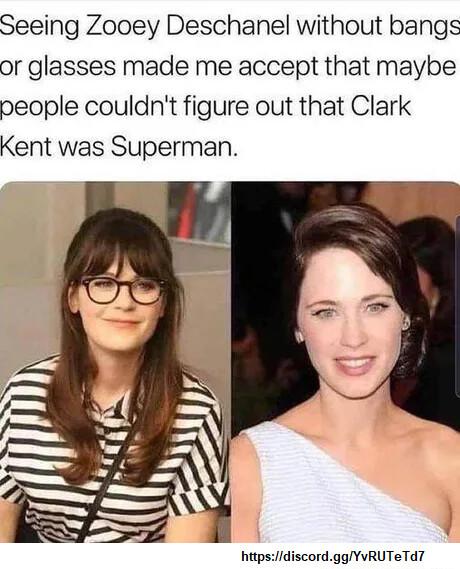 Seeing Zooey Deschanel without bangs or glasses made me accept that maybe people couldnt figure out that Clark Kent was Superman htpsdiscordggYVRUTeTd7