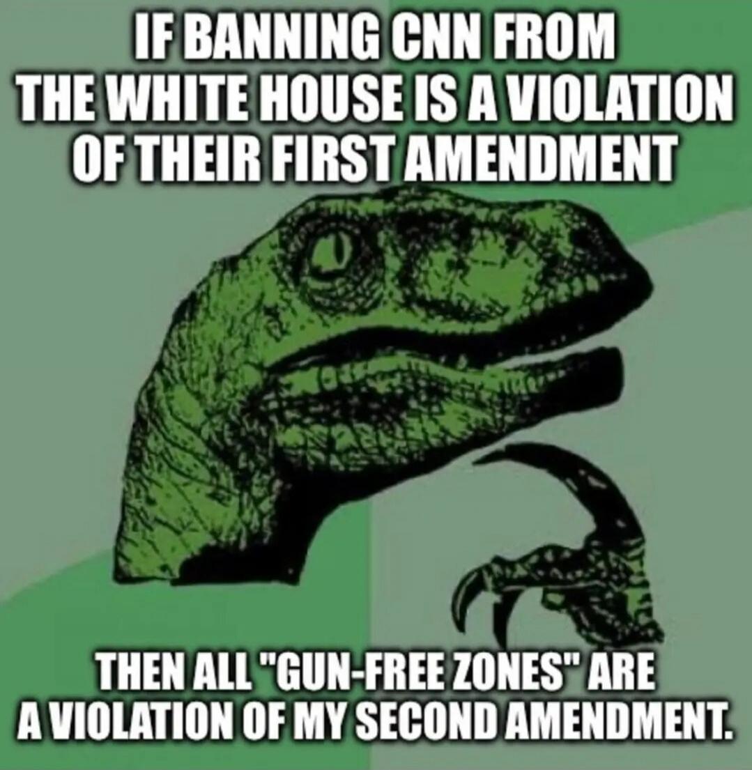 IF BANNING CNN FROM THE WHITE HOUSE IS A VIOLATION OF THEIR FIRST AMENDMENT THEN ALL 