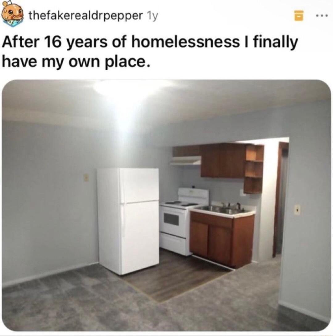 thefakerealdrpepper 1y After 16 years of homelessness finally have my own place