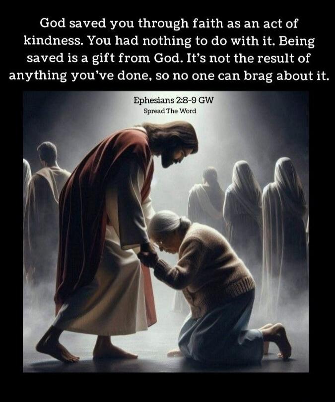 God saved you through faith as an act of kindness. You had nothing to do with it. Being saved is a gift from God. It's not the result of anything you've done, so no one can brag about it.

Ephesians 2:8-9 GW
Spread The Word