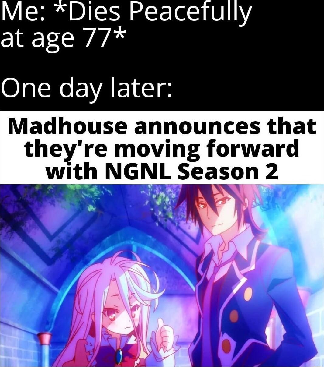 Y SHRa D l oS TS V1Y at age 77 One day later Madhouse announces that theyre moving forward with NGNL Season 2 S 9