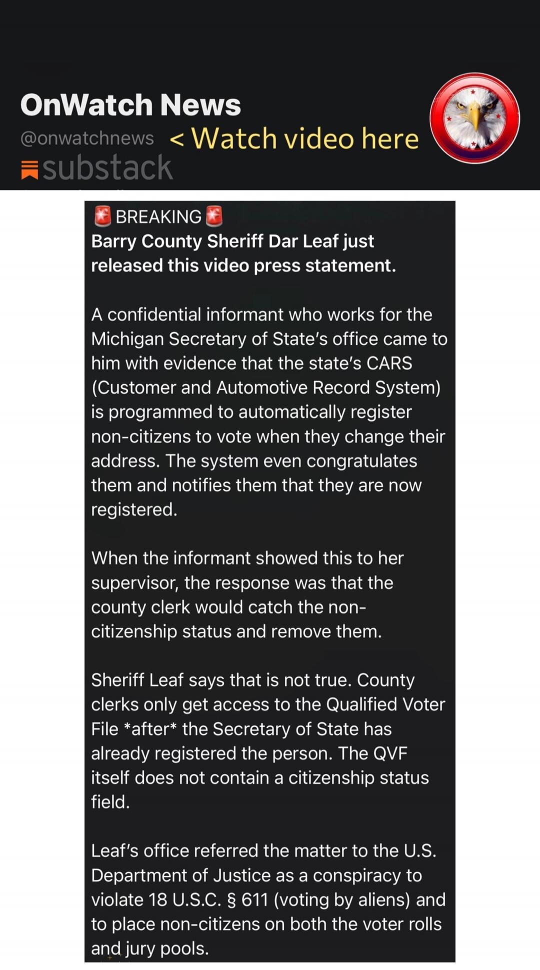 OnWatch News @onwatchnews < Watch video here substack BREAKING Barry County Sheriff Dar Leaf just released this video press statement. A confidential informant who works for the Michigan Secretary of State's office came to him with evidence that the state's CARS (Customer and Automotive Record System) is programmed to automatically register non-cit