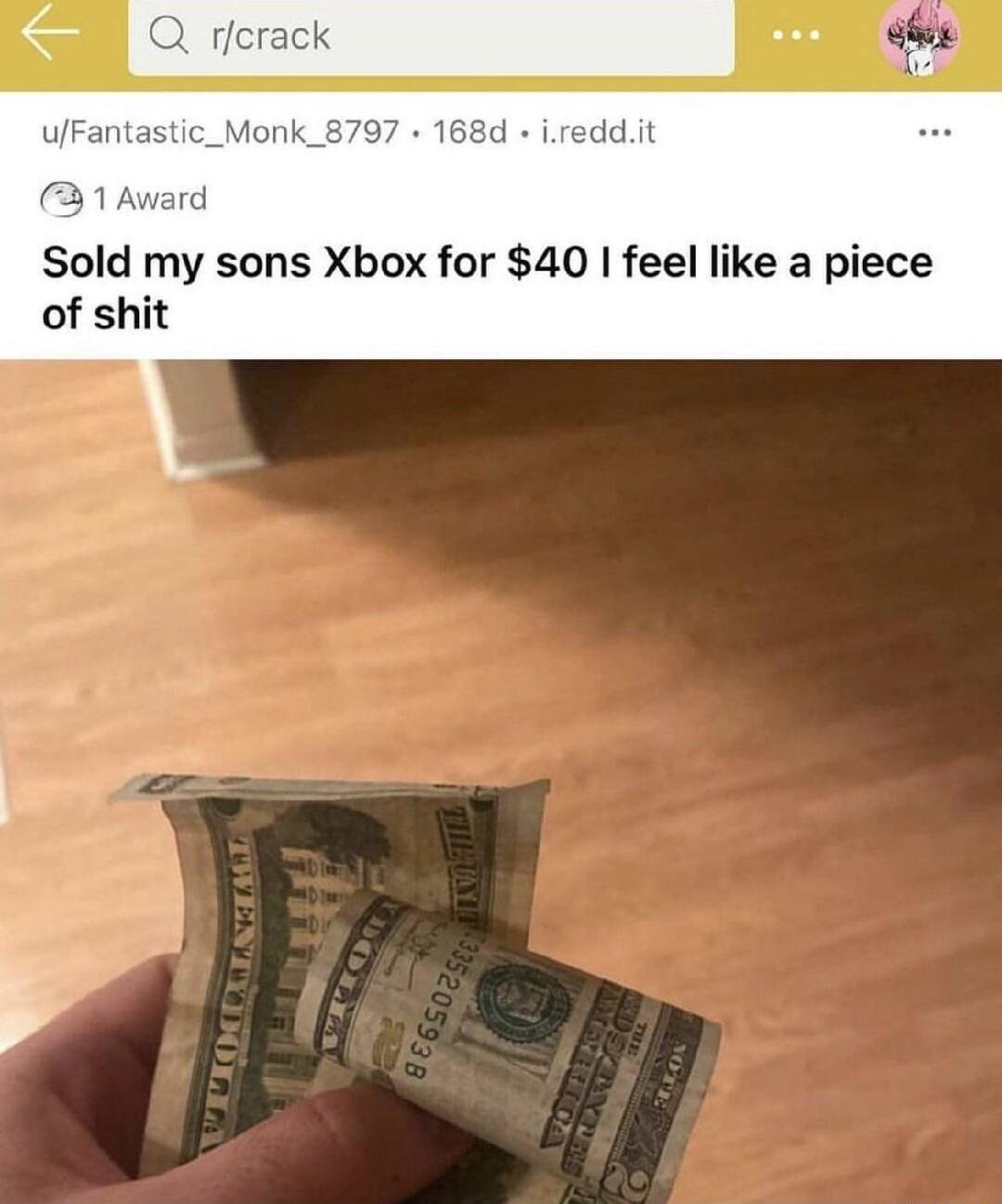 Sold my sons Xbox for 40 feel like a piece of shit