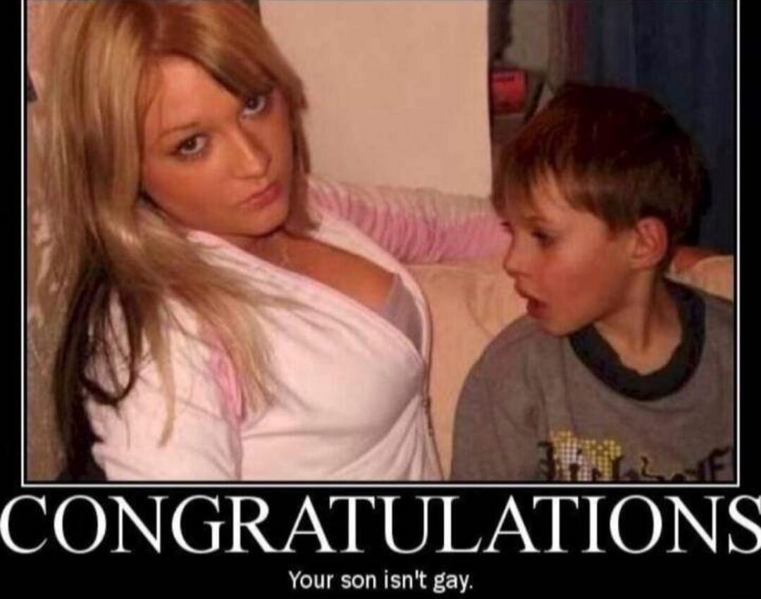 CONGRATULATIONS Your son isn't gay.