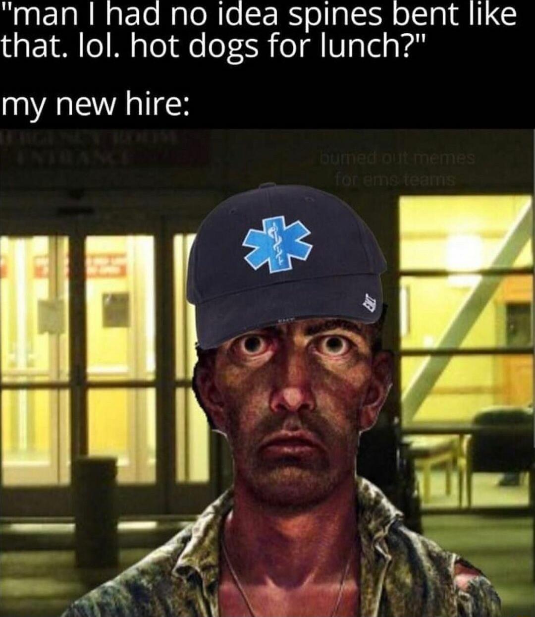 man had no iaea spines bent like a1 o Wi aTela e o 5f ol Valel s Vel my new hire