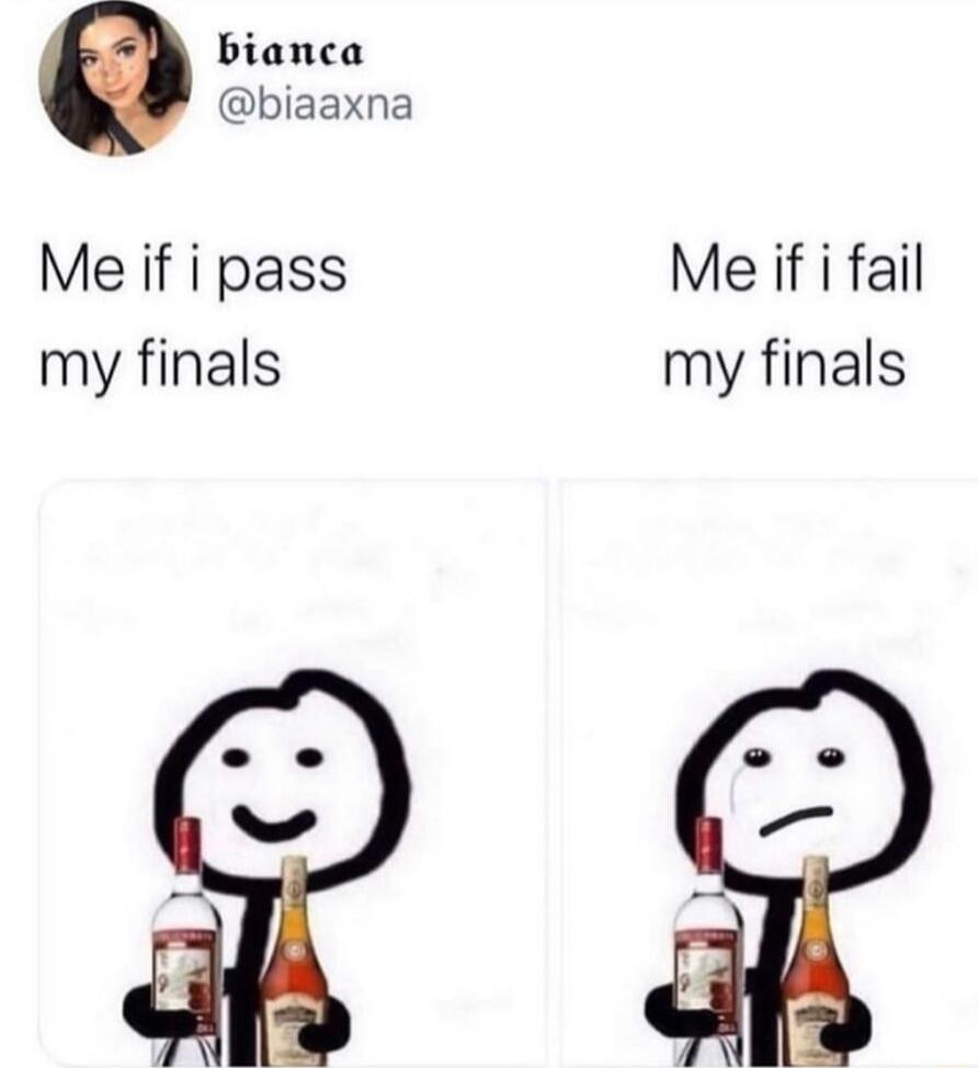 bianca biaaxna Me if i pass Me if i fail my finals my finals