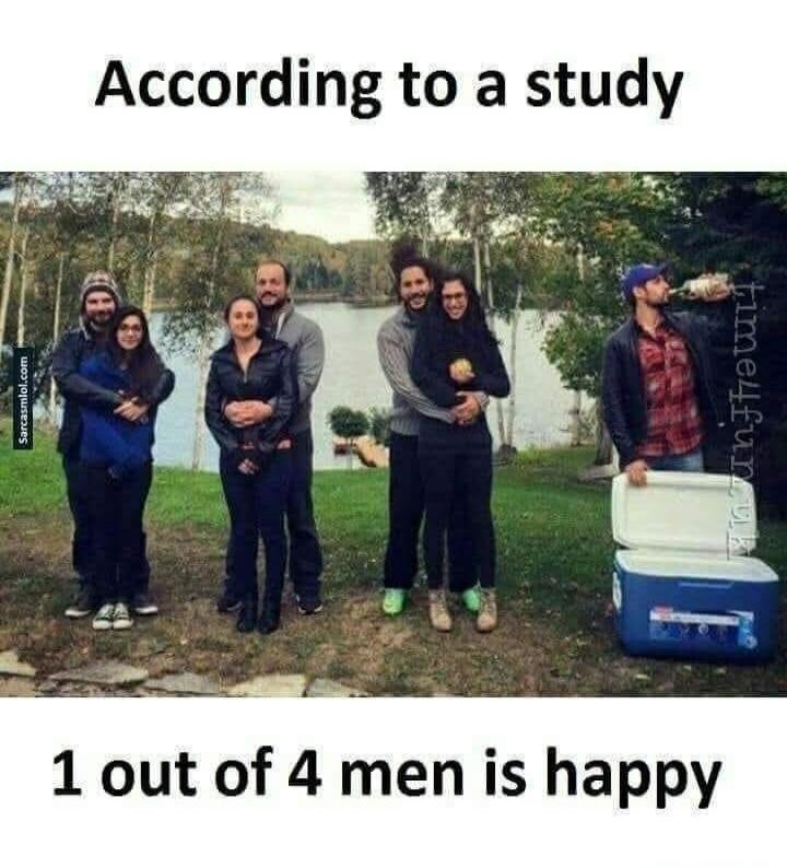 According to a study, 1 out of 4 men is happy.