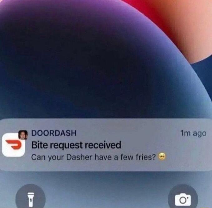 DOORDASH 1m ag 2 Bite request received Can your Dasher have a few fries TT