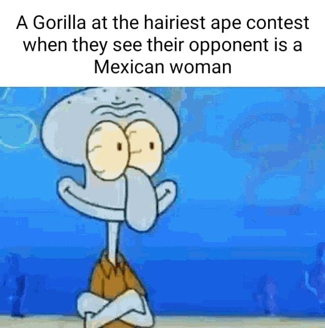 A Gorilla at the hairiest ape contest when they see their opponent is a Mexican woman