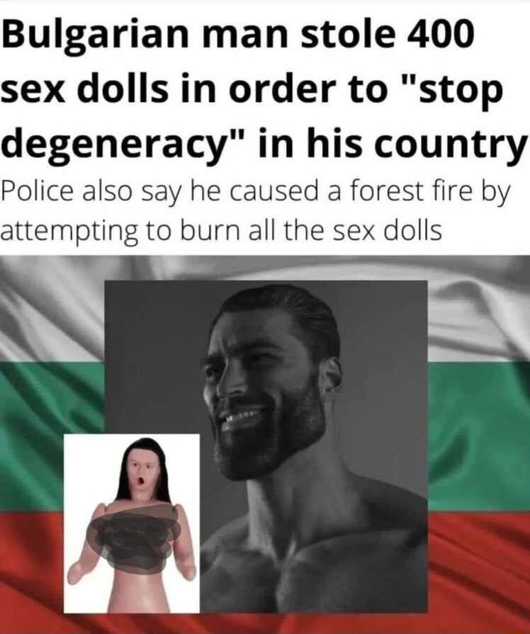 Bulgarian man stole 400 sex dolls in order to stop degeneracy in his country Police also say he caused a forest fire by attempting to burn all the sex dolls