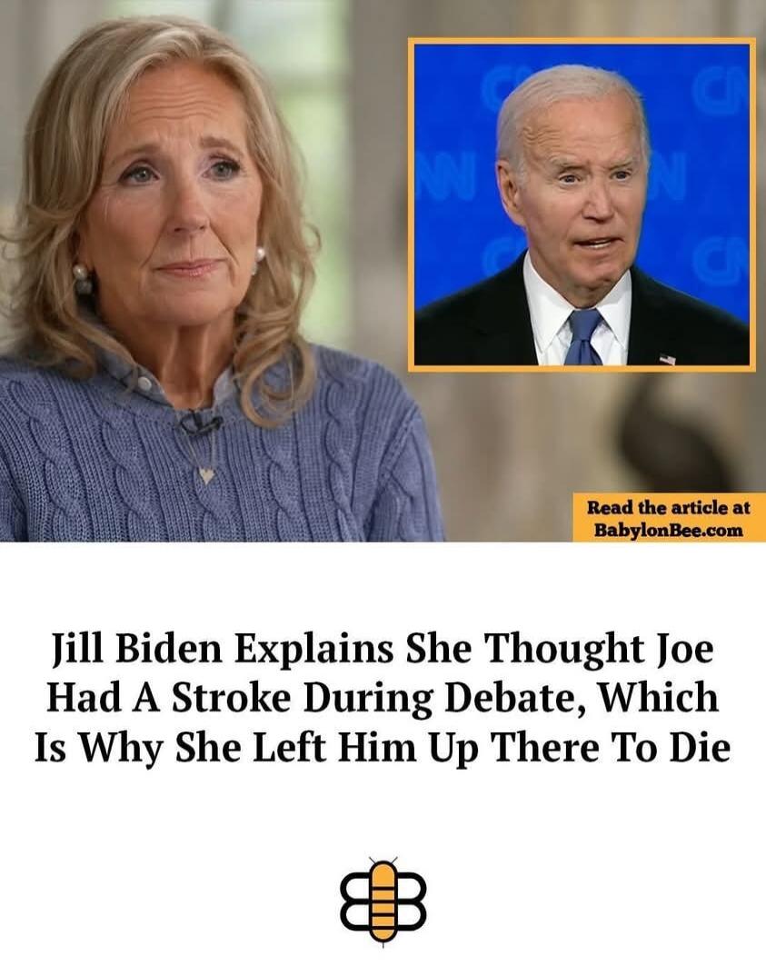 Jill Biden Explains She Thought Joe Had A Stroke During Debate, Which Is Why She Left Him Up There To Die. Read the article at BabylonBee.com.