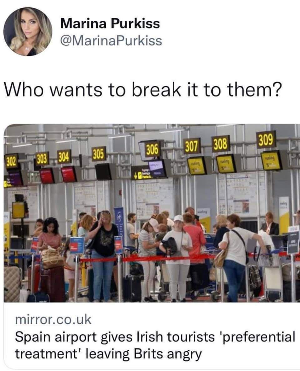 Marina Purkiss M arinaPurkiss Who wants to break it to them mirrorcouk Spain airport gives Irish tourists preferential treatment leaving Brits angry