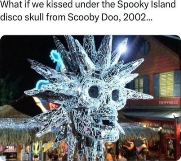 What if we kissed under the Spooky Island disco skull from Scooby Doo 20