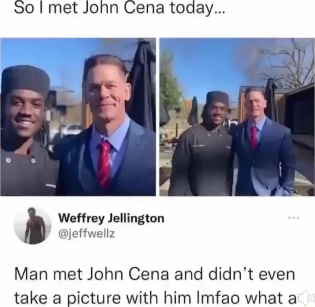 So met John Cena today Weffrey Jellington jeffwellz Man met John Cena and didnt even take a picture with him Imfao what a
