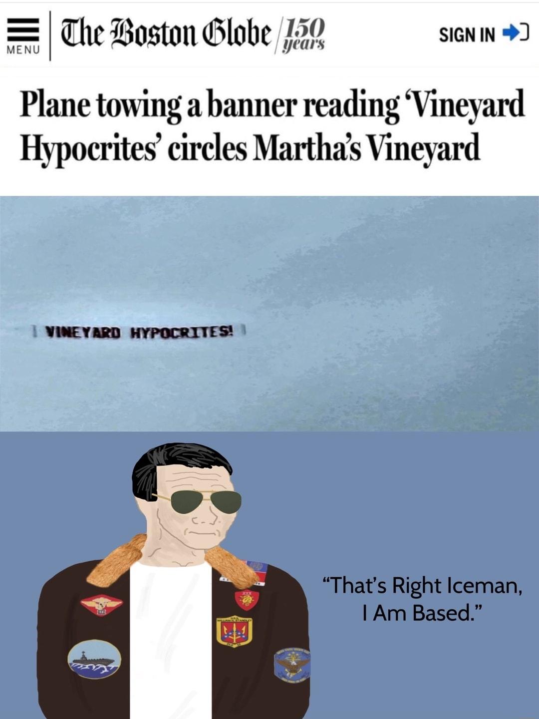 Ihfslllhf 2 SIGNIN Plane towing a banner reading Vineyard Hypocrites circles Marthas Vineyard VINEYARD HYPOCRITES Thats Right Iceman Am Based