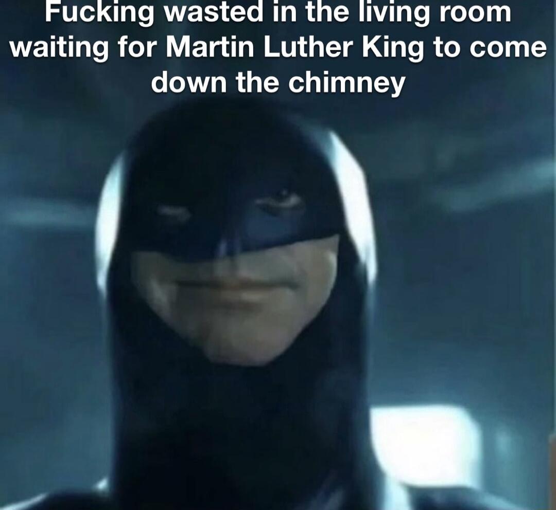 P o ale RVESICIOR ARG TR Vg Te M delel waiting for Martin Luther King to come down the chimney
