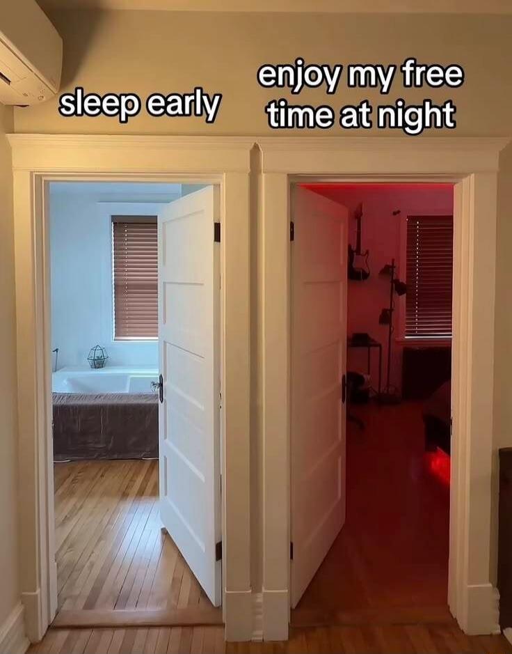 sleep early enjoy my free time at night