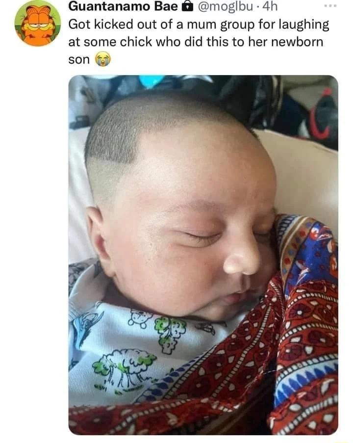 Guantanamo Bae moglbu 4h i Got kicked out of a mum group for laughing 8 at some chick who did this to her newborn son