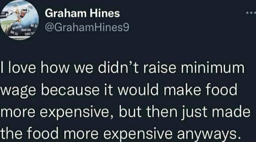 a Graham Hines Gl ClelCUE N INEES love how we didnt raise minimum W TN oLt IWET W I e V o Mgy Y R oTeTe more expensive but then just made the food more expensive anyways
