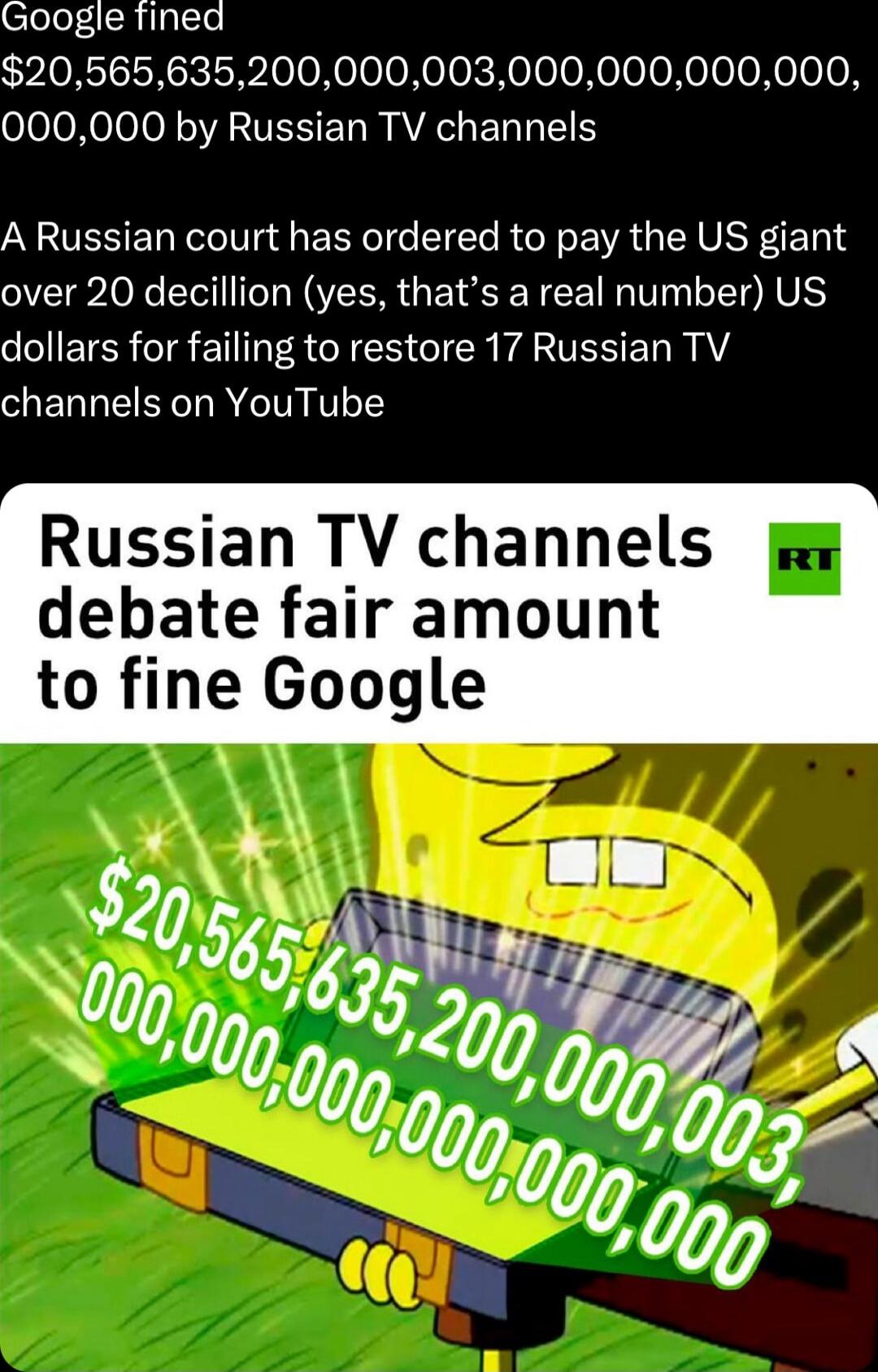 Google Tined 20565635200000003000000000000 oJooNeloJoR AR VESET I AN E T A Russian court has ordered to pay the US giant over 20 decillion yes thats a real number US oo TR eI T R N R G IR VAN TES E N AY channels on YouTube Russian TV channels debate fair amount to fine Google