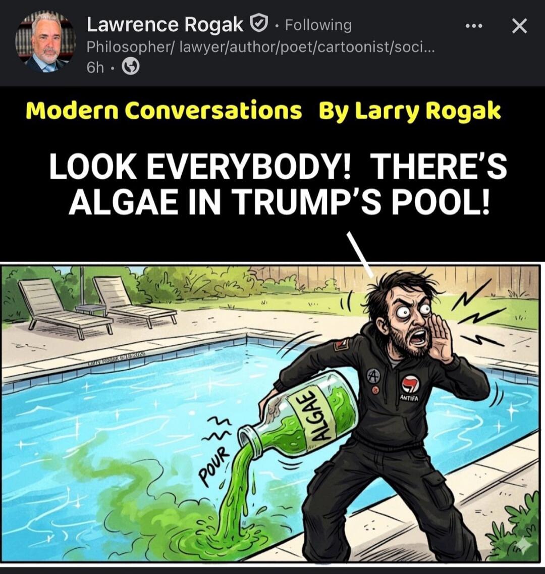 Modern Conversations By Larry Rogak. LOOK EVERYBODY! THERE'S ALGAE IN TRUMP'S POOL! POUR ALGAE.