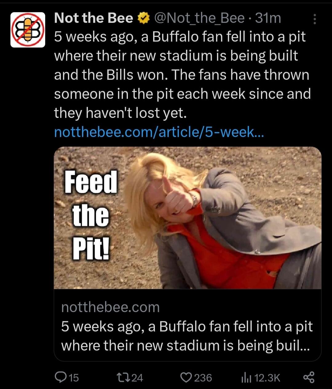 Not the Bee Not _the Bee 31m 5 weeks ago a Buffalo fan fell into a pit where their new stadium is being built EWRGEY TRV M N ES EREMEVER Gl someone in the pit each week since and they havent lost yet notthebeecomarticle5 week notthebeecom 5 weeks ago a Buffalo fan fell into a pit where their new stadium is being buil O1s Q24 Q236 123k o