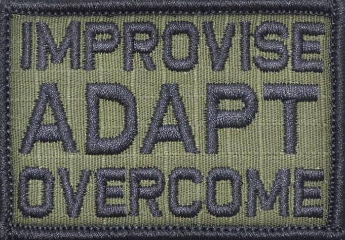 IMPROVISE ADAPT OVERCOME
