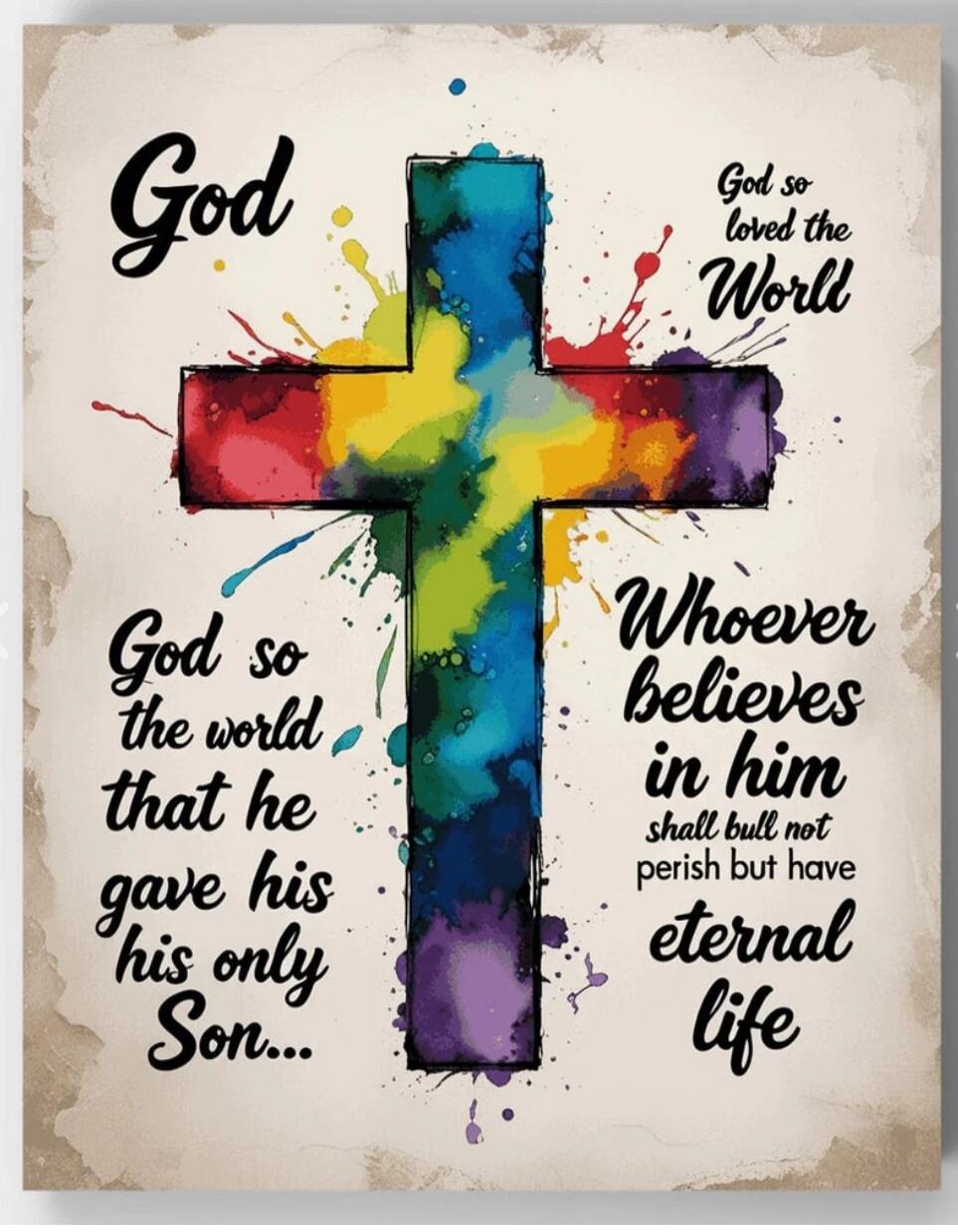 God so loved the World
God so the world that he gave his only Son...
Whoever believes in him shall build not perish but have eternal life