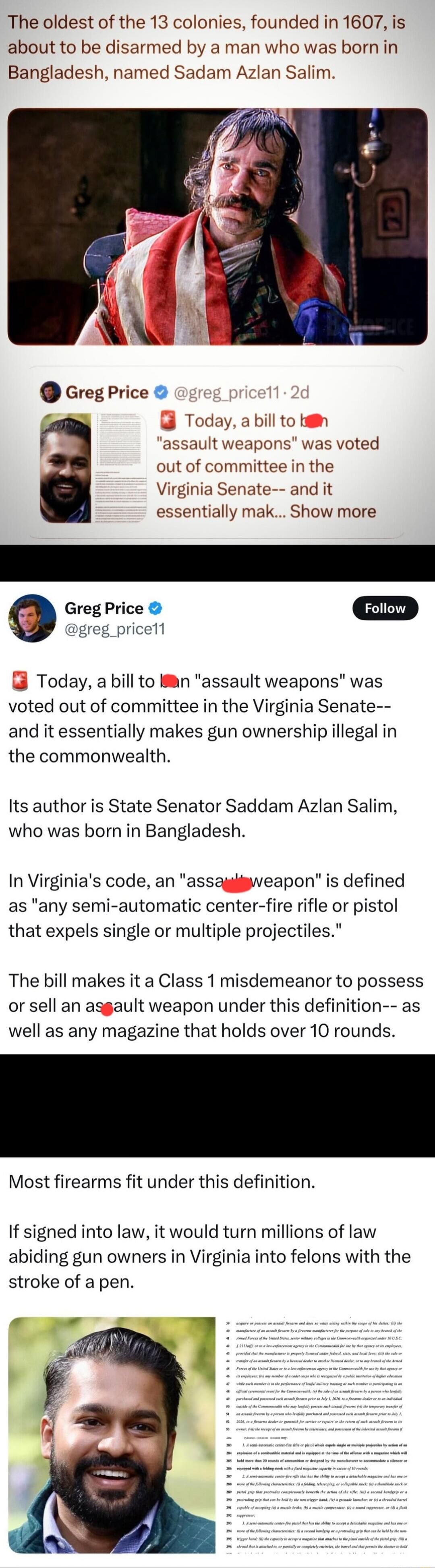 The oldest of the 13 colonies, founded in 1607, is about to be disarmed by a man who was born in Bangladesh, named Sadam Azlan Salim. Today, a bill to 'assault weapons' was voted out of committee in the Virginia Senate-- and it essentially makes gun ownership illegal in the commonwealth. Its author is State Senator Saddam Azlan Salim, who was born 