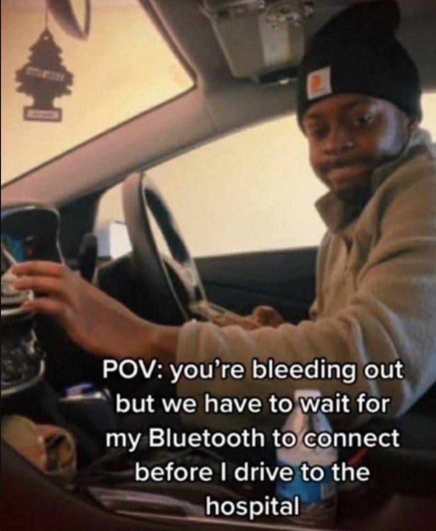 Els s P OA VARV ITH bleedingout but we have tovVlait for my Bluetooth tofconnect T N VR GO 1 LS E