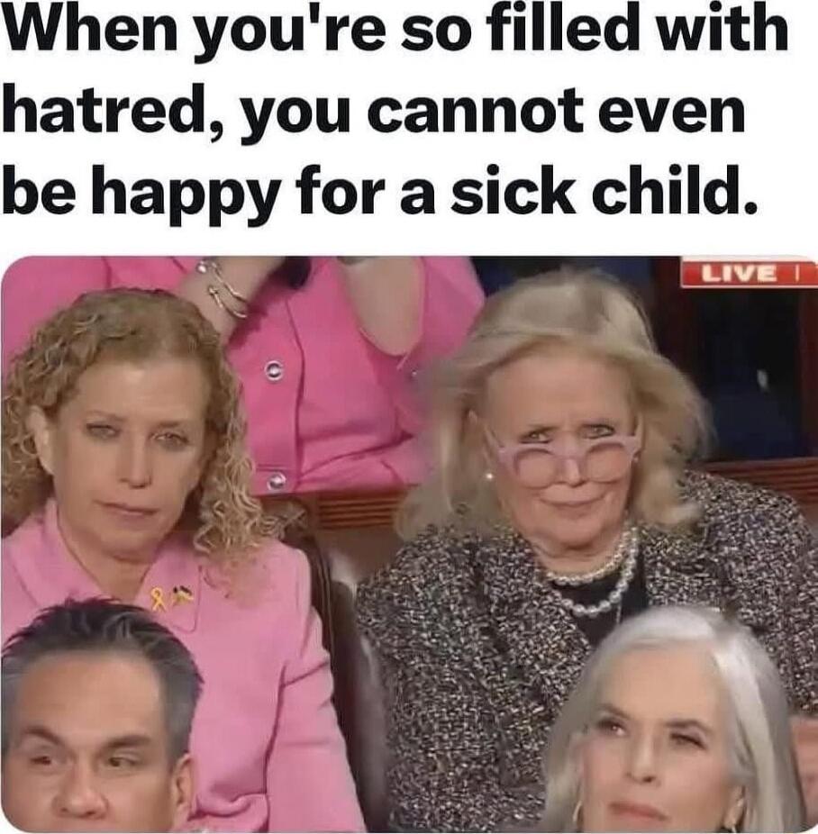 en youre so fillec atred you cannot even be happy for a sick child uive