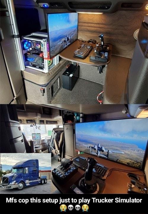 Mfs cop this setup just to play Trucker Simulator L