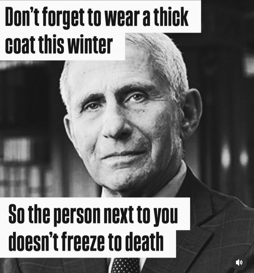 Don't forget to wear a thick coat this winter
So the person next to you doesn't freeze to death