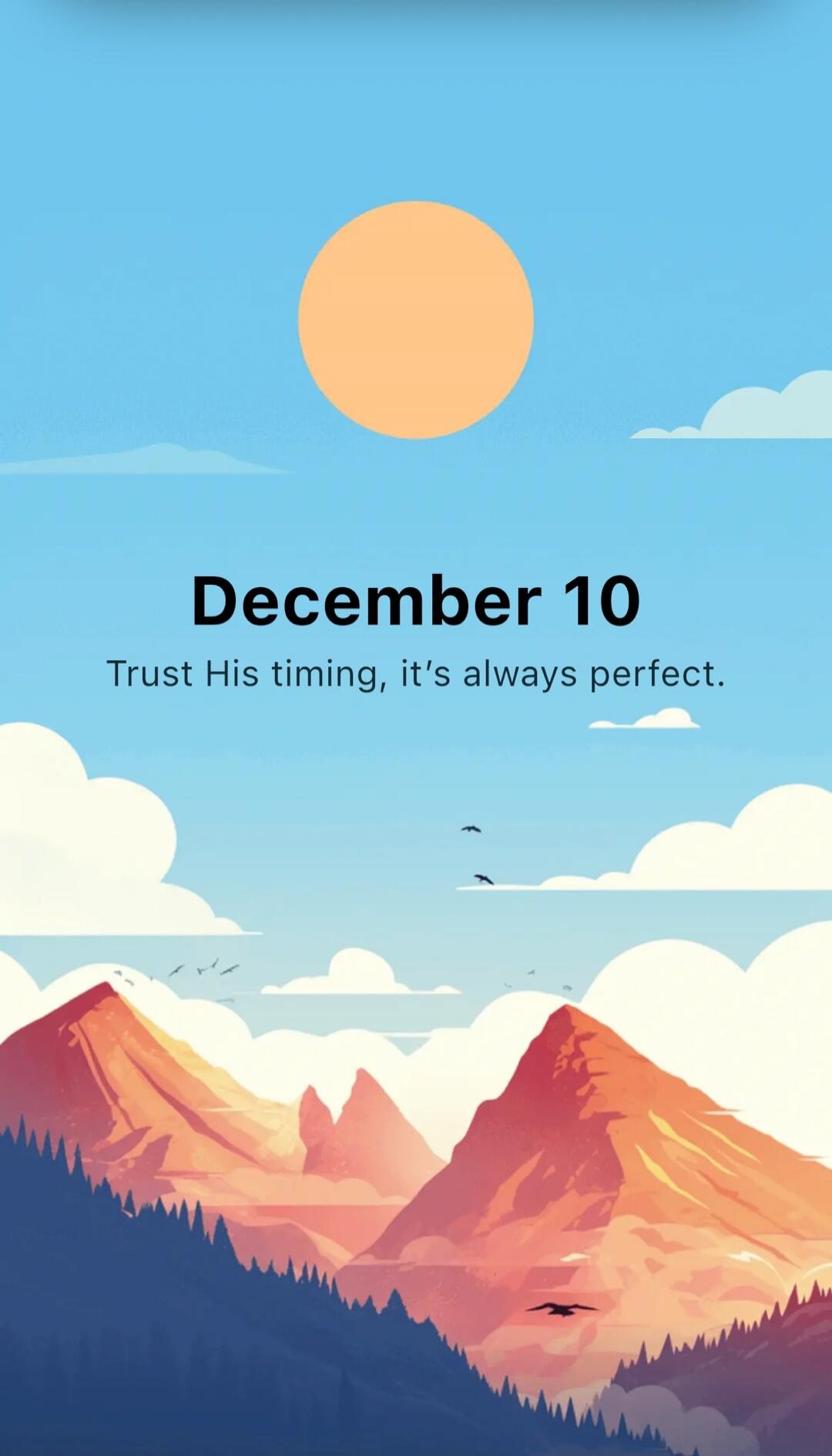 December 10
Trust His timing, it's always perfect.