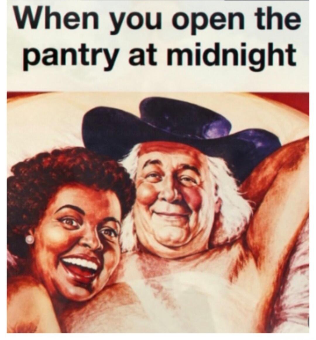 When you open the pantry at midnight