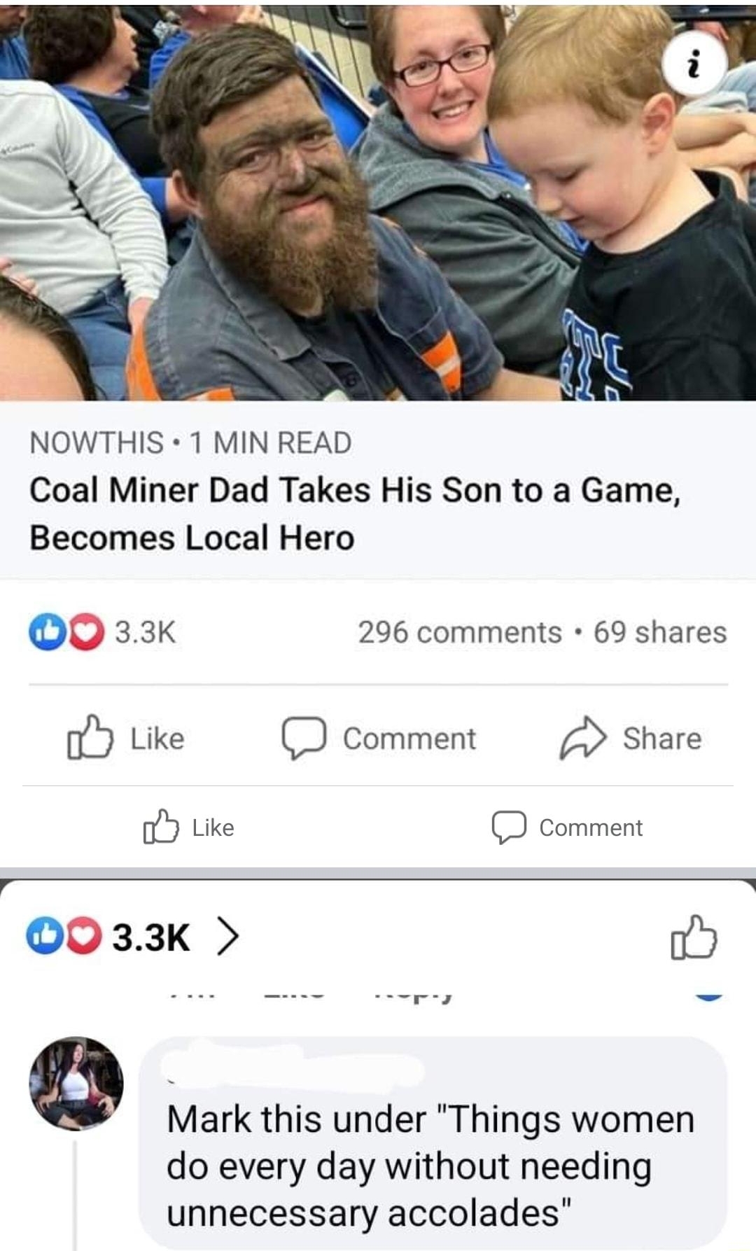 hate women NOWTHIS 1 MIN READ Coal Miner Dad Takes His Son to a Game Becomes Local Hero 0 33k 296 comments 69 shares oY Like D comment Share oY Like D comment r S O33K Mark this under Things women do every day without needing unnecessary accolades