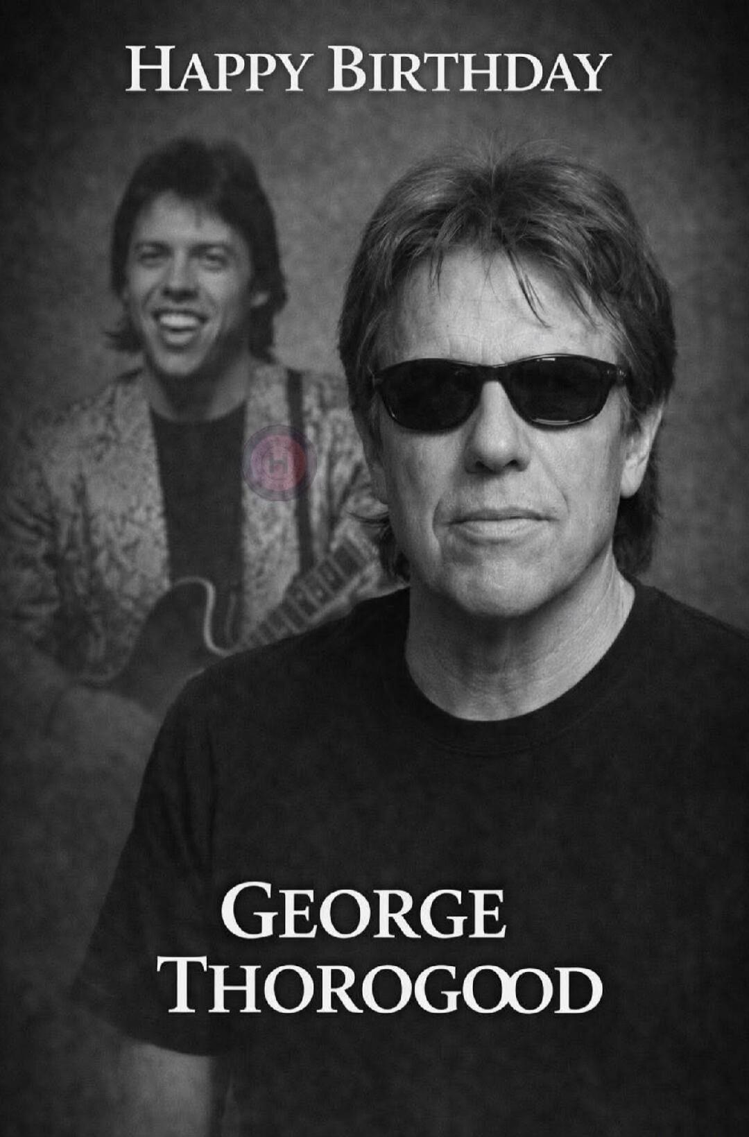 HAPPY BIRTHDAY
GEORGE THOROGOOD