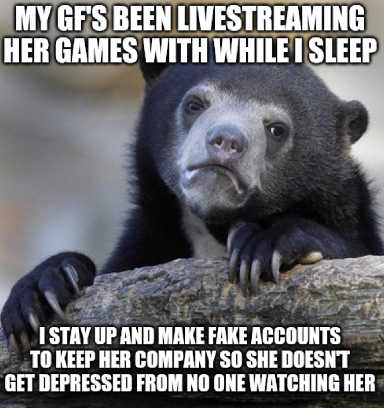 MYGFSBEEN LIVESTREAMING HER GAMES WITH WIIIlE I SlEEI E I SIAY lll AIIII HAKE FAKE ABIIIIIHIS TOKEEP HER COMPANY SO SHEDOESNT GET DEPRESSED FROM NO ONE WATCHING HER