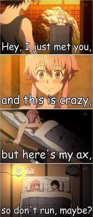 ut heresmy ax so dont run maybe