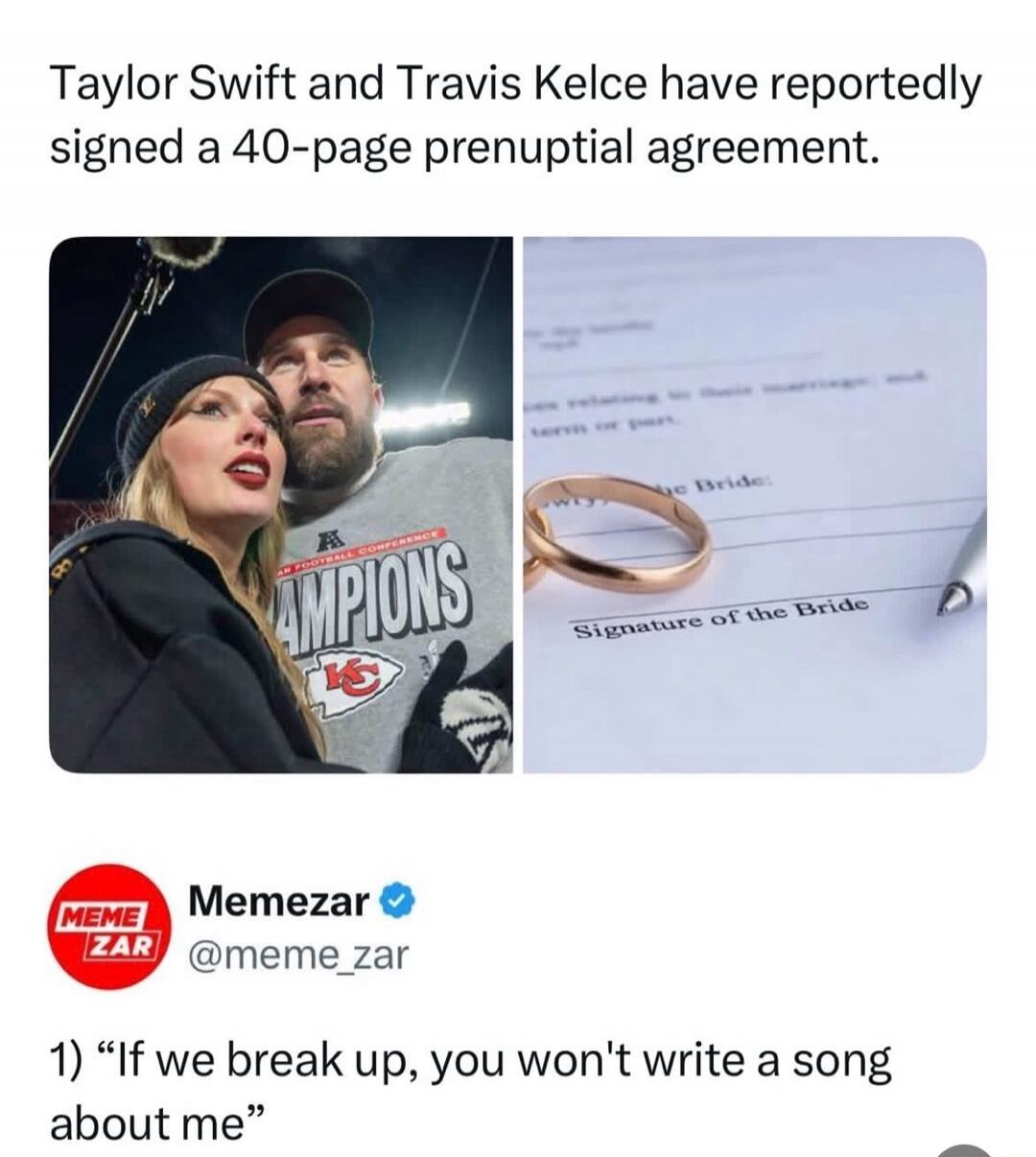 Taylor Swift and Travis Kelce have reportedly signed a 40-page prenuptial agreement. CHAMPIONS. Signature of the Bride. Memezar @meme_zar 1) 