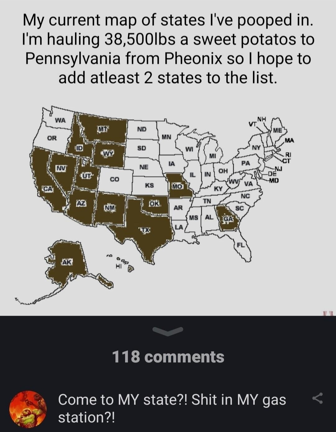 My current map of states Ive pooped in Im hauling 38500Ibs a sweet potatos to Pennsylvania from Pheonix so hope to add atleast 2 states to the list RRER T 4 Come to MY state Shit in MY gas 2y station idrink