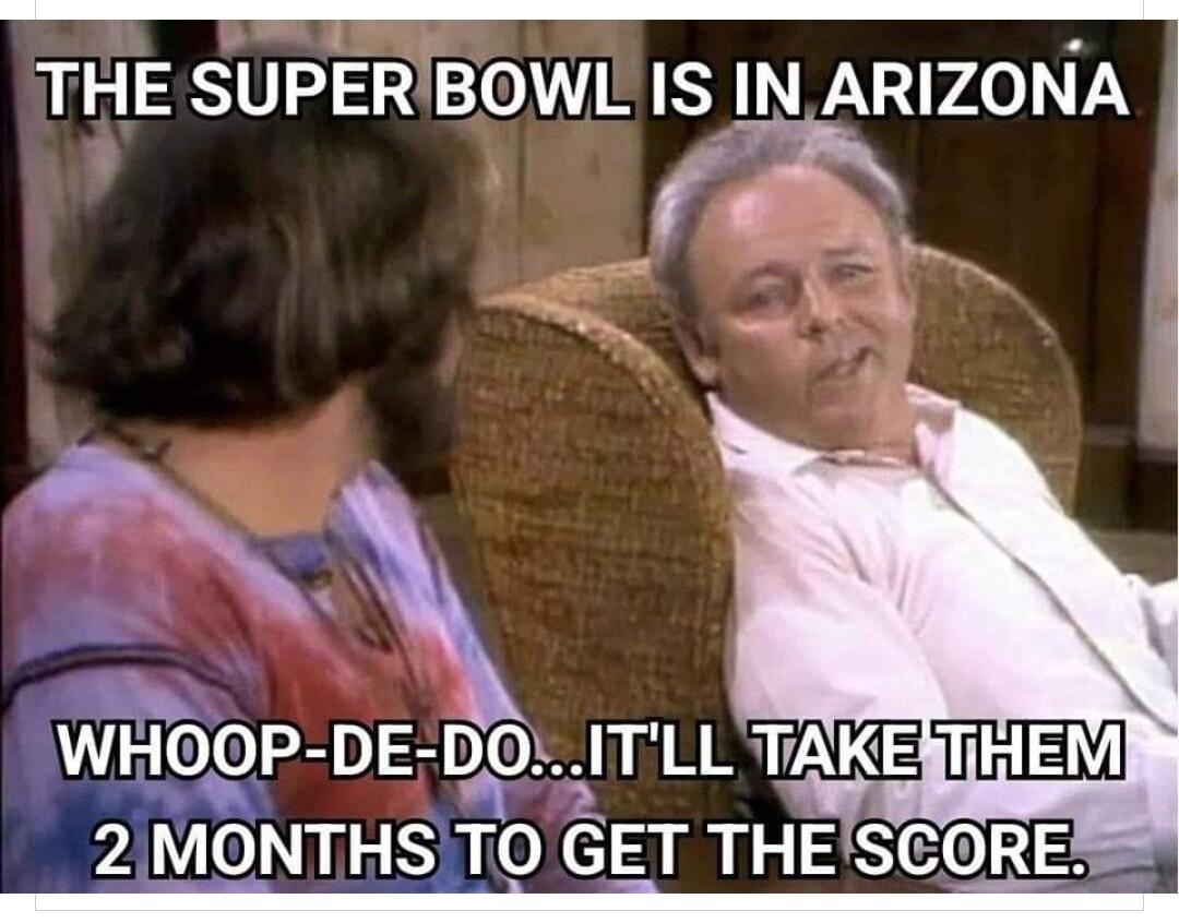 THE SUPERIBOWL IS ARIZONA y WHOOP DE DO PAV N LT Se