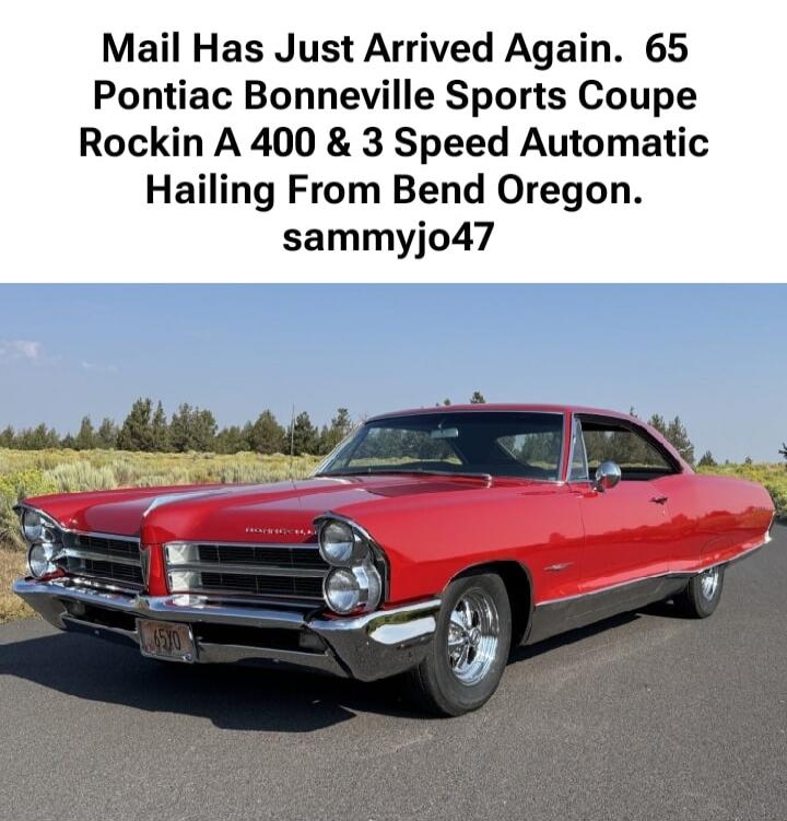 Mail Has Just Arrived Again. 65 Pontiac Bonneville Sports Coupe Rockin A 400 & 3 Speed Automatic Hailing From Bend Oregon. sammyjo47
