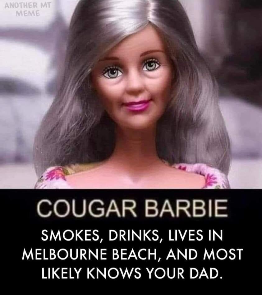 ANOTHER MT MEME COUGAR BARBIE SMOKES, DRINKS, LIVES IN MELBOURNE BEACH, AND MOST LIKELY KNOWS YOUR DAD.