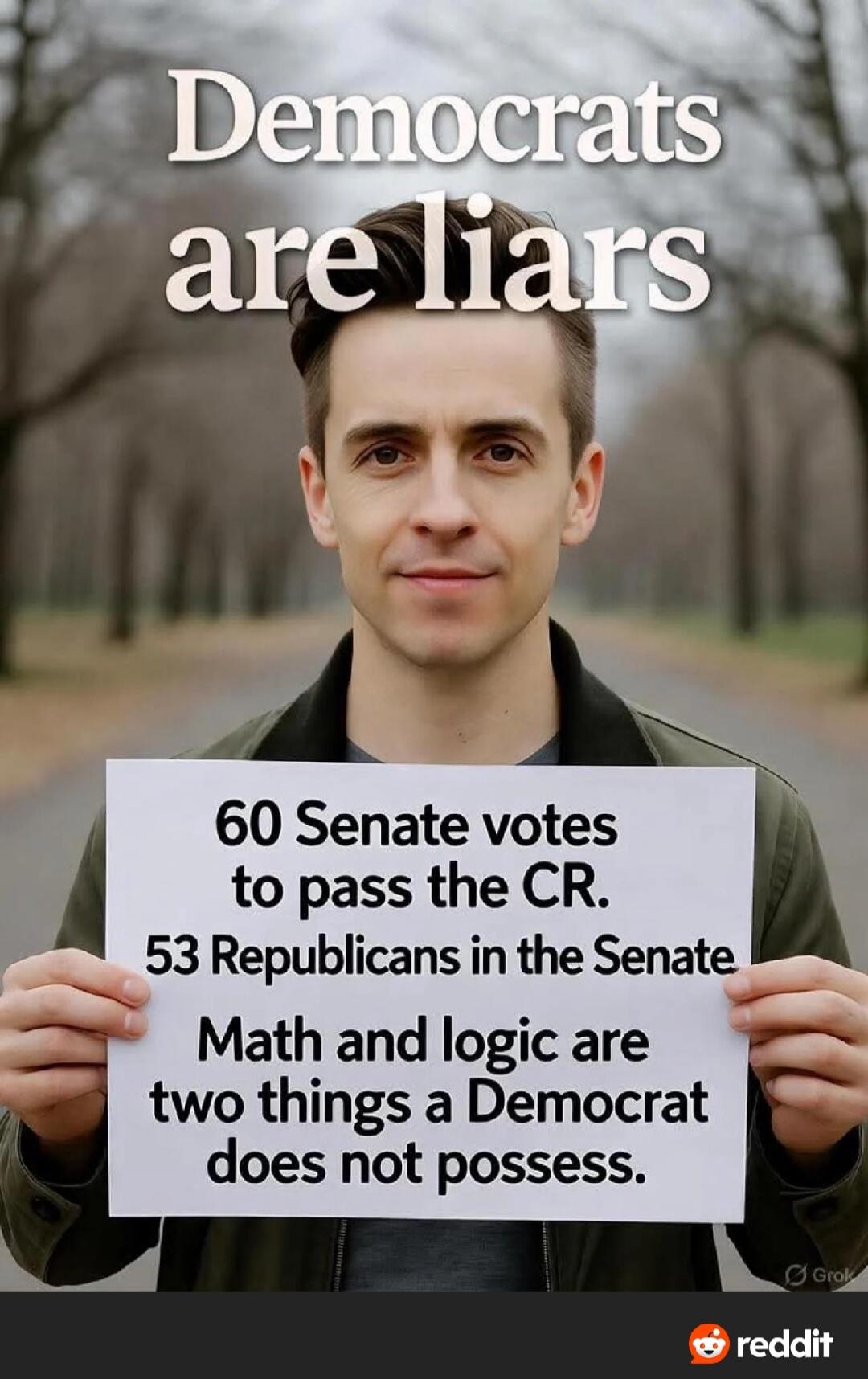 Democrats are liars
60 Senate votes to pass the CR. 53 Republicans in the Senate
Math and logic are two things a Democrat does not possess.