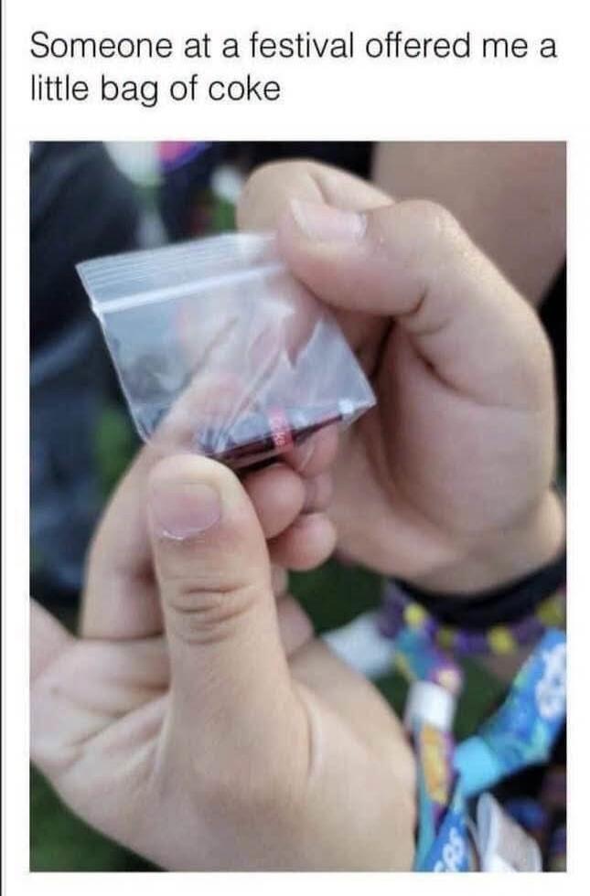 Someone at a festival offered me a little bag of coke